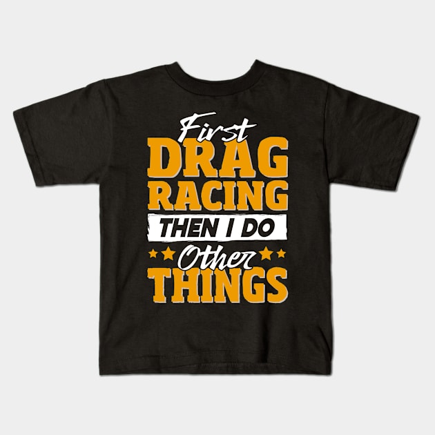 Funny Drag Racing Quote Kids T-Shirt by White Martian